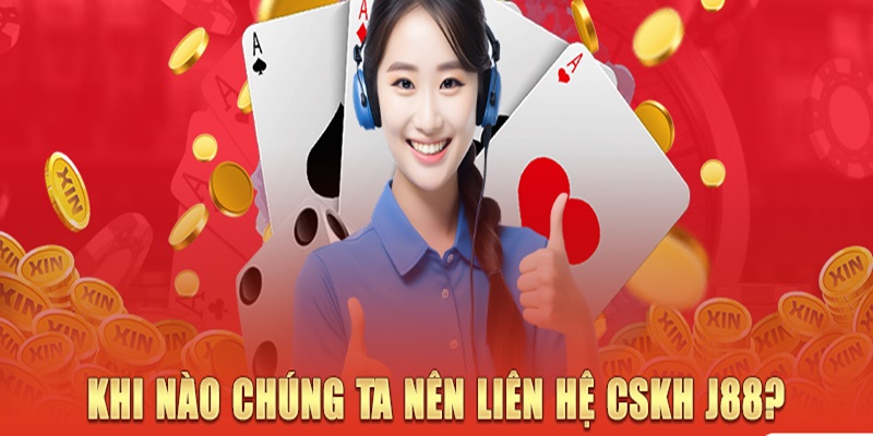 Một số trường hợp mình nên liên hệ nhà cái