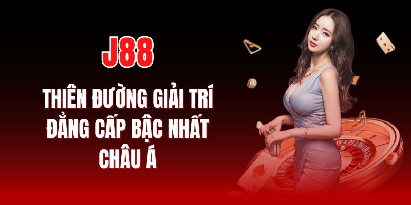 J88 nơi hội tụ những đầu game hấp dẫn cùng tỷ lệ tiền thưởng siêu khủng