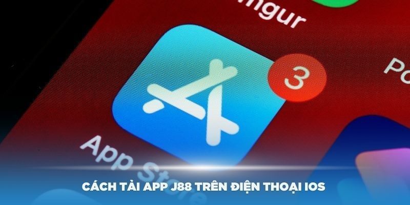 Cách tải ứng dụng J88 dành cho thiết bị ios cực đơn giản